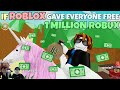 If ROBLOX Gave Everyone FREE 1 MILLION ROBUX