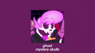 ghost // mystery skulls // slowed + reverb + pitched