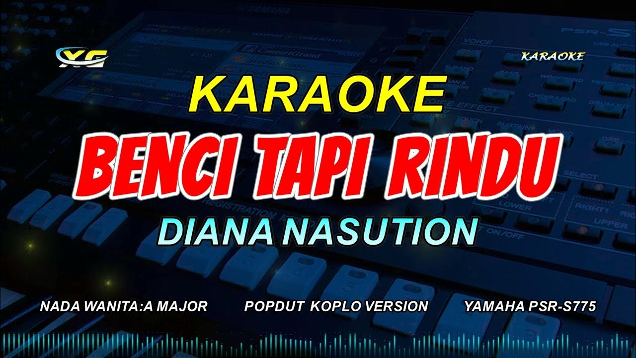 BENCI TAPI RINDU LIRIK KARAOKE POP KOPLO VERSION - (NADA WANITA) DIANA NASUTION BENCI TAPI RINDU LIRIK KARAOKE POP KOPLO VERSION - (NADA WANITA) DIANA NASUTION