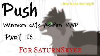 Push | Warrior cats Ashfur MAP | Part 16