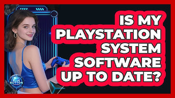Is My PlayStation System Software Up To Date?