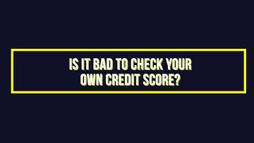 Is It Bad for Your Credit if You Check Your Own Score?