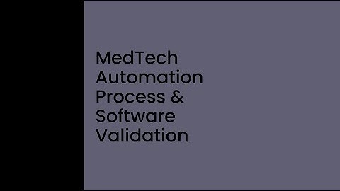 MedTech Automation Process and Software Validation | ATX West 2023