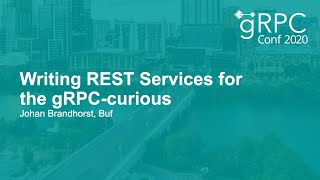 Writing REST Services for the gRPC-curious - Johan Brandhorst, Buf