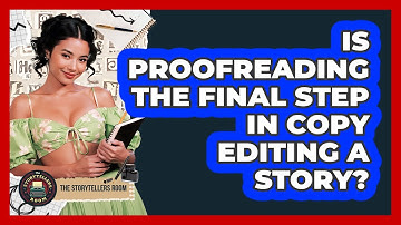 Is Proofreading The Final Step In Copy Editing A Story? - The Storytellers Room