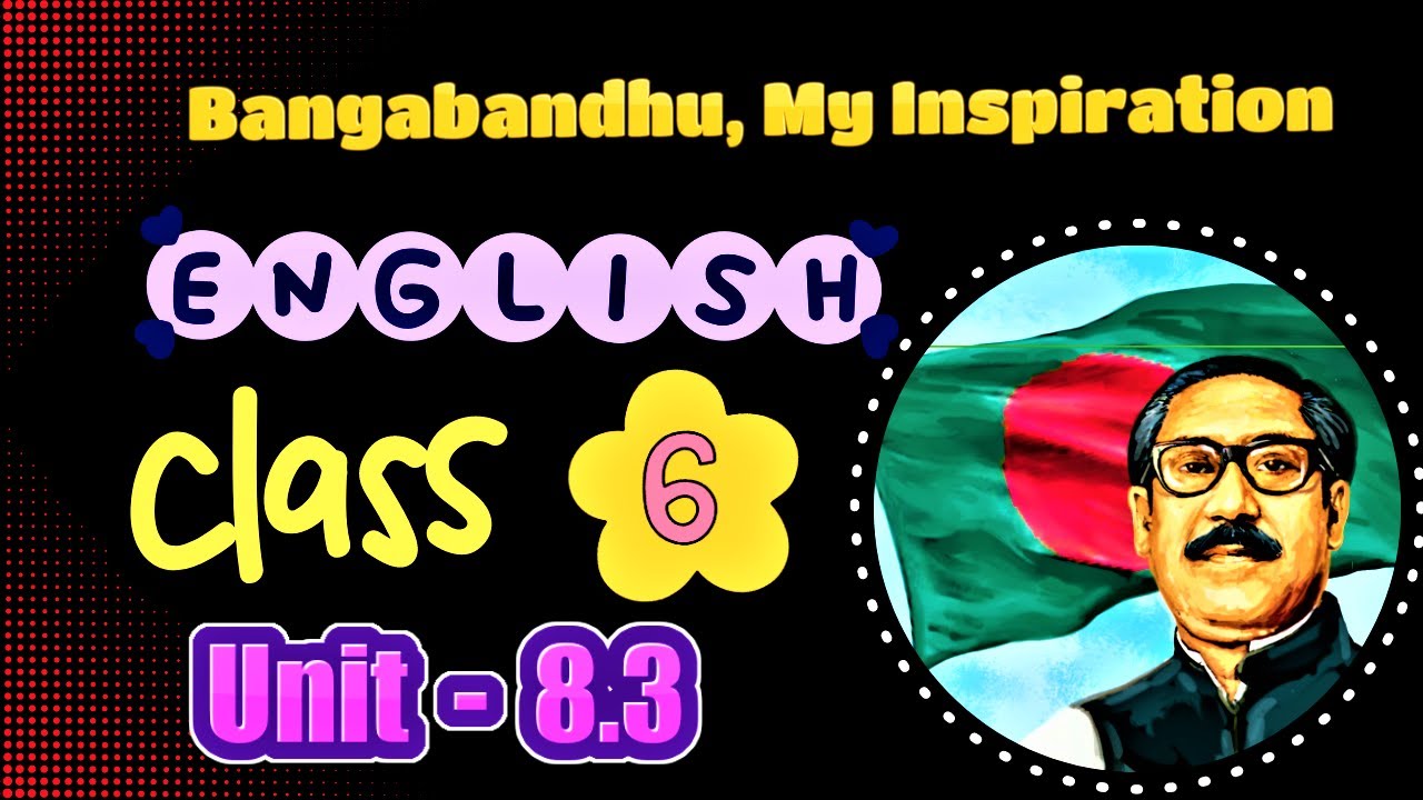  English Class 6 Unit 8 Bangabandhu Question Class 6 English Chapter