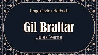 GIL BRALTAR - Jules Verne - Der Klassiker - UNGEKÜRZT - VOLLSTÄNDIG