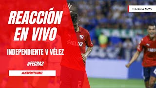 REACCIÓN EN VIVO!!!! Independiente v Vélez - Fecha 3