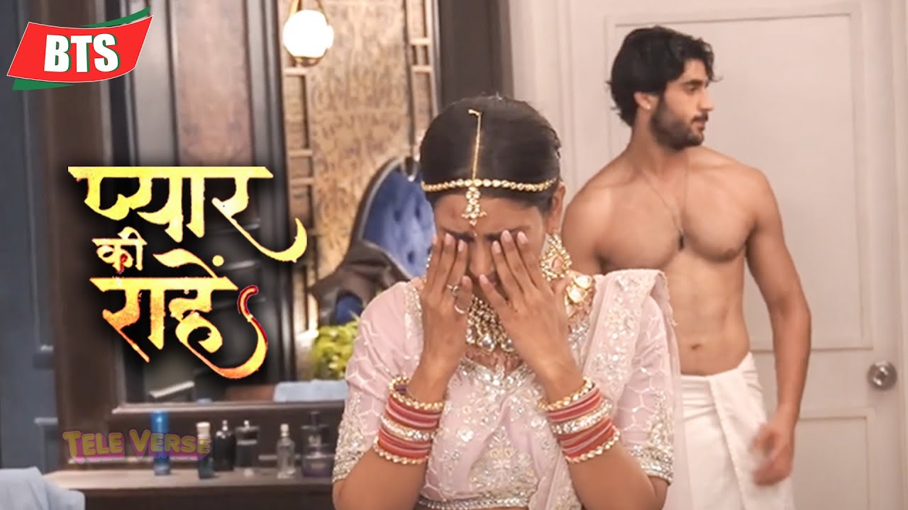 PYAR KI RAHEIN |  Rudra को आधे कपड़ो में देखकर Priya को आई शर्म