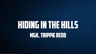 MGK, Trippie Redd - hiding in the hills (Lyrics)