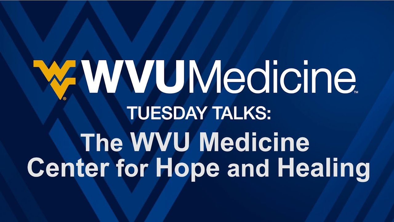 WVU Medicine Tuesday Talks The Center For Hope And Healing YouTube WVU Medicine Tuesday Talks The Center For Hope And Healing YouTube