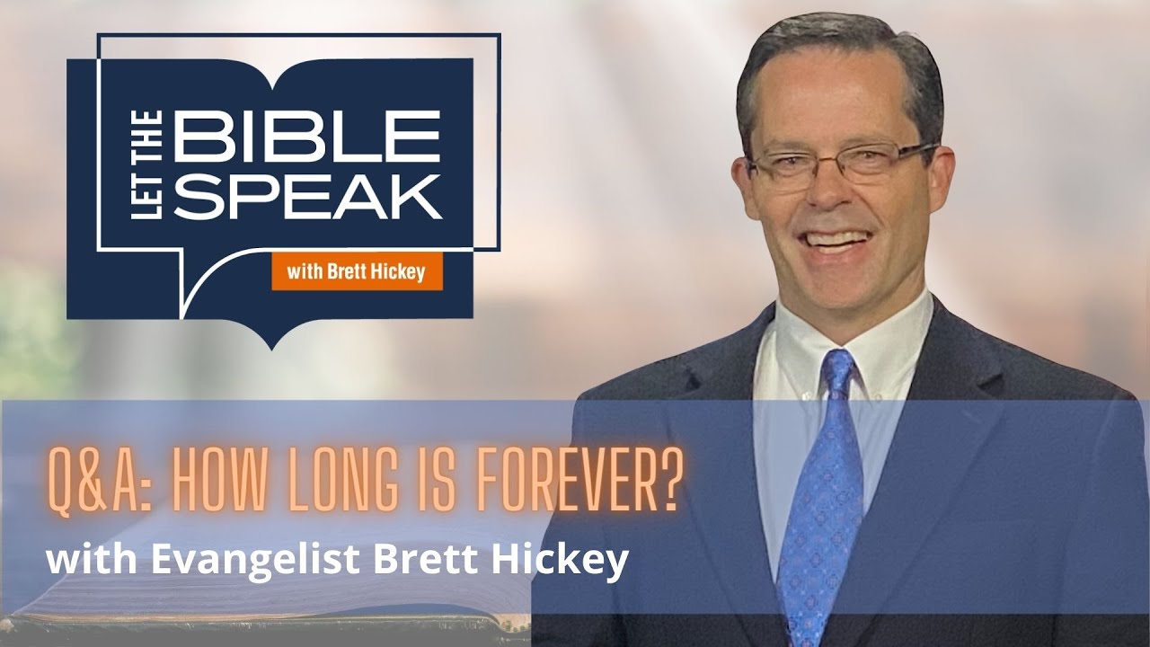 Q&A: How Long is Forever? Let the Bible Speak with Evangelist Brett Hickey
