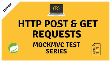 Perform HTTP GET and POST Requests MockMvc to Test a @RestController