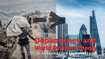 Dependency and World Systems Theory: Global Inequality in the International System
