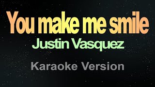 You make me smile - (Karaoke) Justin Vasquez