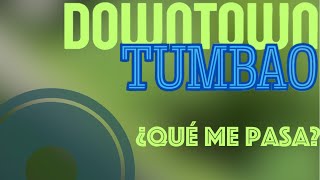 Downtown Tumbao - ¿Qué Me Pasa? [Lyrics Video]