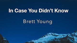 Video thumbnail of "In case you didn't know -- Brett young ( With Lyrics )"