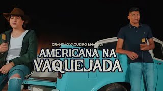 Video thumbnail of "AMERICANA NA VAQUEJADA - Grandão Vaqueiro e Nattan - (Video Clipe)"