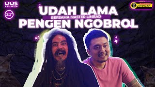 EPS 48. UDAH LAMA PENGEN NGOBROL BERSAMA MASTER LIMBAD | 21+