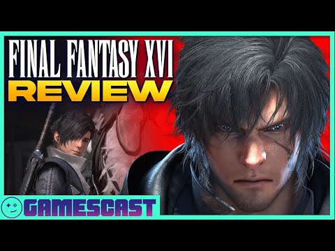 Final Fantasy XVI Review - Kinda Funny Gamescast