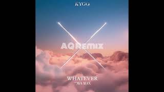 Kygo \& Ava Max - Whatever (AQ Remix)