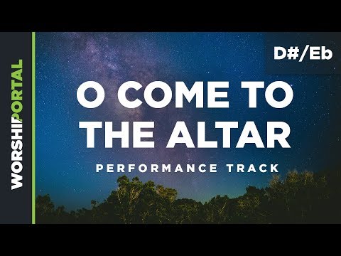 O Come to the Altar - Key of D#/Eb - Performance Track