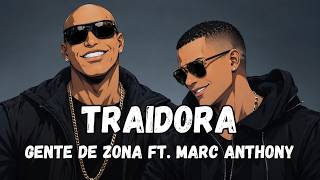 Gente de Zona ft. Marc Anthony - Traidora [Letra/Lyrics]