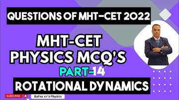MHT CET PHYSICS MCQ| PYQ 2022| ROTATIONAL DYNAMICS| BAFNA SIR PHYSICS
