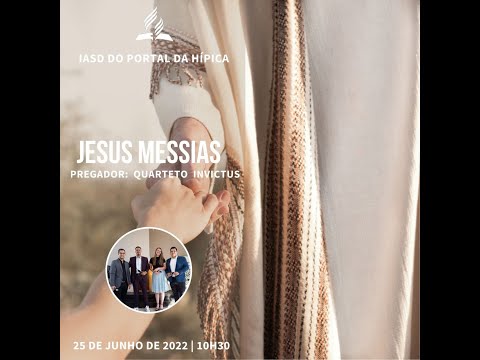 JESUS MESSIAS | PARTICIPAÇÃO ESPECIAL QUARTETO INVICTUS | CULTO DE SÁBADO | IASD PH