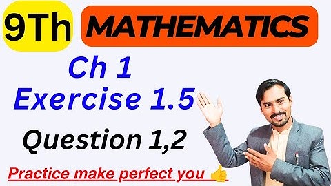 Class 9 Math Chapter 1-Exercise 1.5 Question 1,2|| 9th Exercise 1.5 Q 1,2|| Exercise 1.5 Class 9