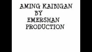 Aming kaibigan -Emershan Production