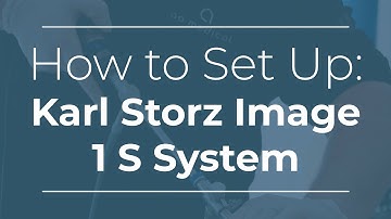 How to Set Up: Karl Storz Image 1 S System