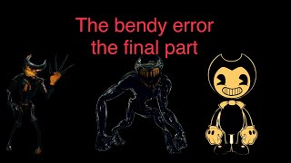 The bendy Error (the final part)