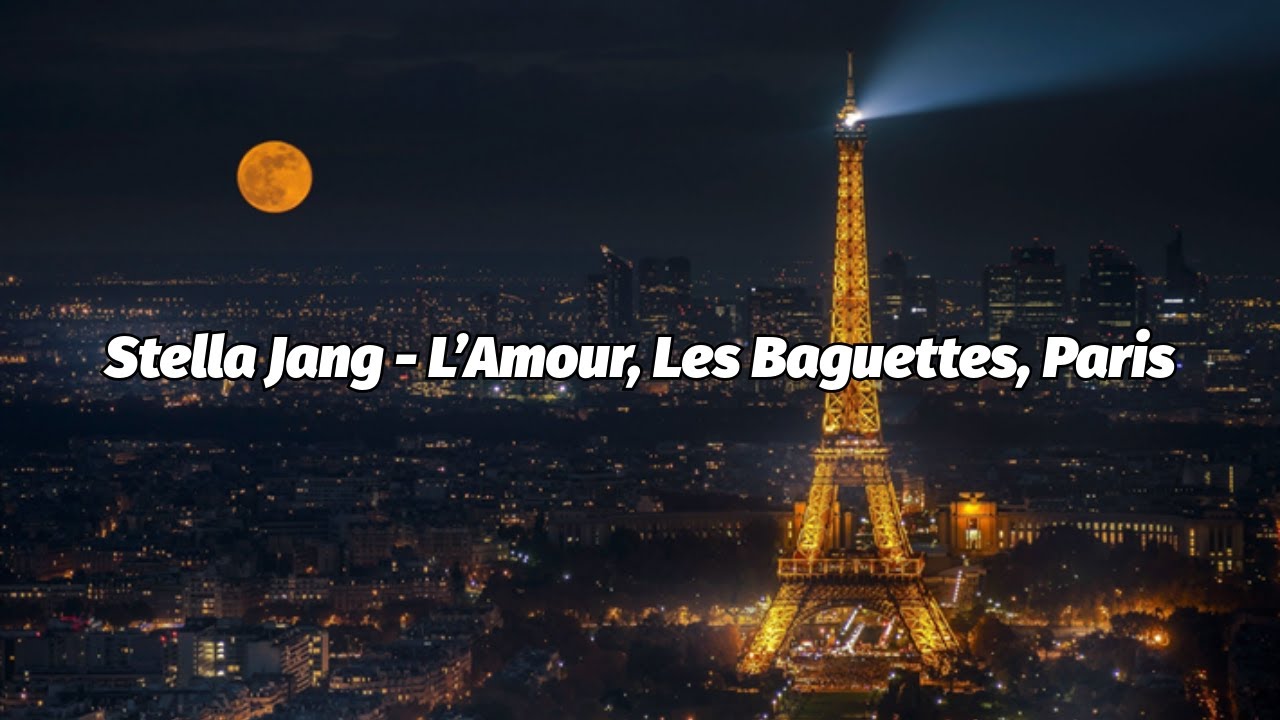 Stella Jang - L’Amour, Les Baguettes, Paris (Lyrics) - YouTube