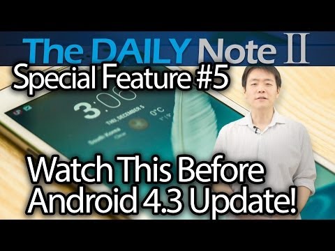 Samsung Galaxy Note 2 Special Feature Episode 5: Watch This Before You Update To Android 4.3
