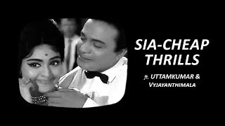 Sia - Cheap Thrills ft. Uttamkumar, Vyjayanthimala | Mashup | Fan Made