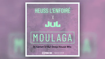 Heuss L'Enfoiré  feat JUL  Moulaga Dj Samet İLYAZ Deep House Mix