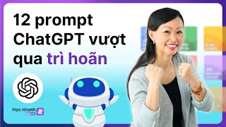 12 Prompt ChatGPT Vượt Qua Trì Hoãn (+Bộ Prompt Chi Tiết) | Học Nhanh Cùng Trí EP 20