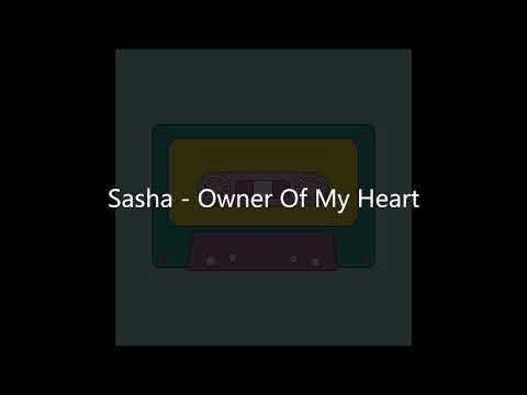 Sasha - Owner Of My Heart (Lyrics)