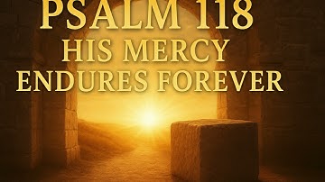 Psalm 118 - Zijn genade duurt voor eeuwig
