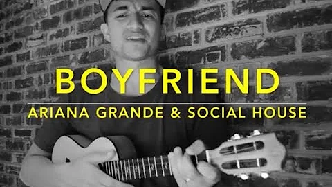 Ariana Grande, Social House - boyfriend (Ukulele Cover) - Play Along