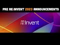 Pre re:Invent 2023 Feature Announcements You Don&#39;t Want To Miss