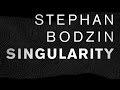 Stephan bodzin  singularity original  life and death