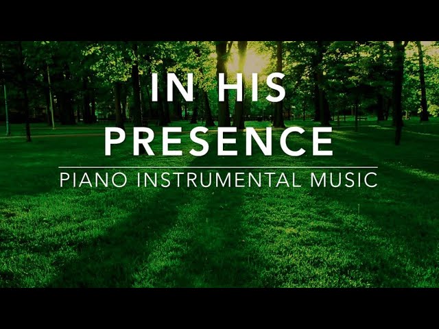 In His Presence: 3 Hour Piano Worship Music for Prayer & Meditation class=
