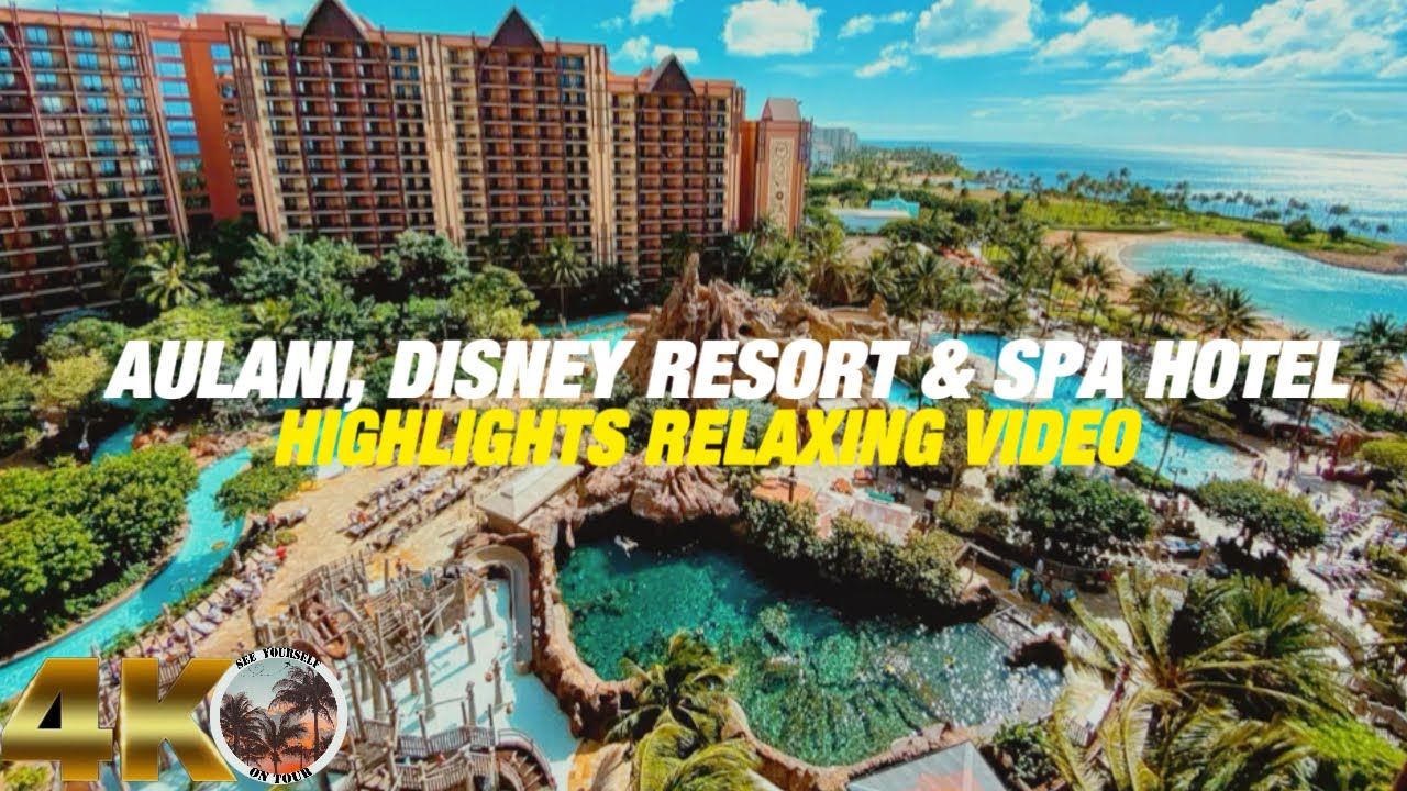 [4K] Aulani Disney Resort and Spa of Oahu Hawaii -Highlights Relaxing Video