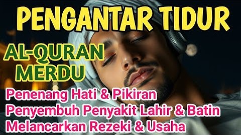 💫 Bacaan Al-Qur’an Menenangkan Hati – Pengantar Tidur Penuh Kedamaian