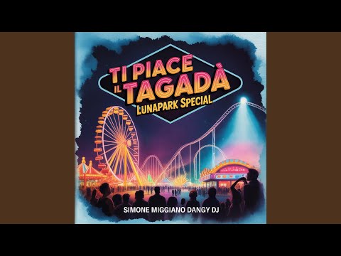 Ti Piace Il Tagadà (feat. Simone Miggiano) (Luna Park Special Mix)