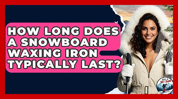 How Long Does A Snowboard Waxing Iron Typically Last? - Ask A Ski Bum