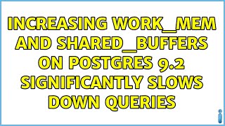 Increasing work_mem and shared_buffers on Postgres 9.2 significantly slows down queries
