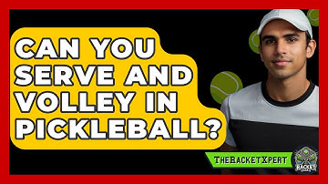 Can You Serve And Volley In Pickleball? - The Racket Xpert